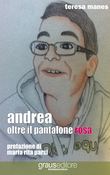 Andrea, oltre il pantalone rosa di Teresa Manes